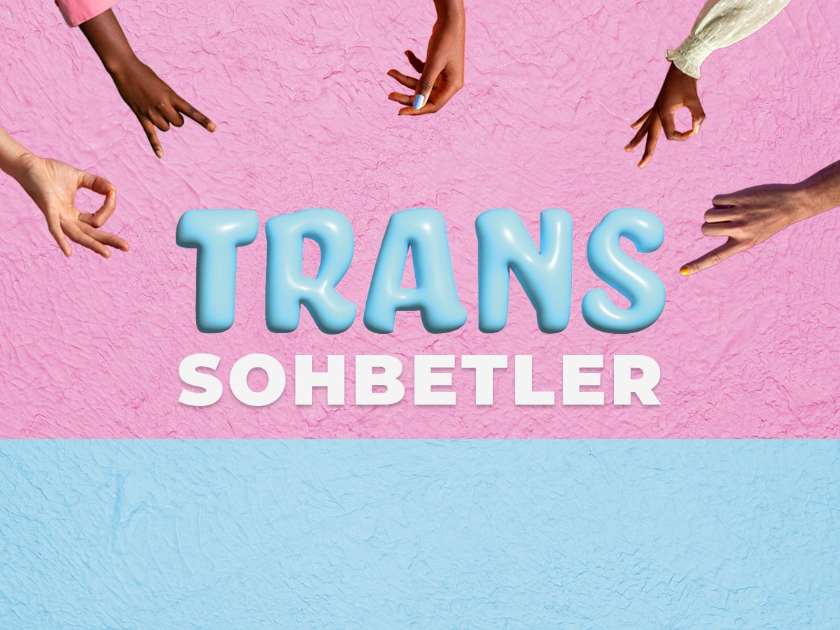 #transsohbetler,#trans
