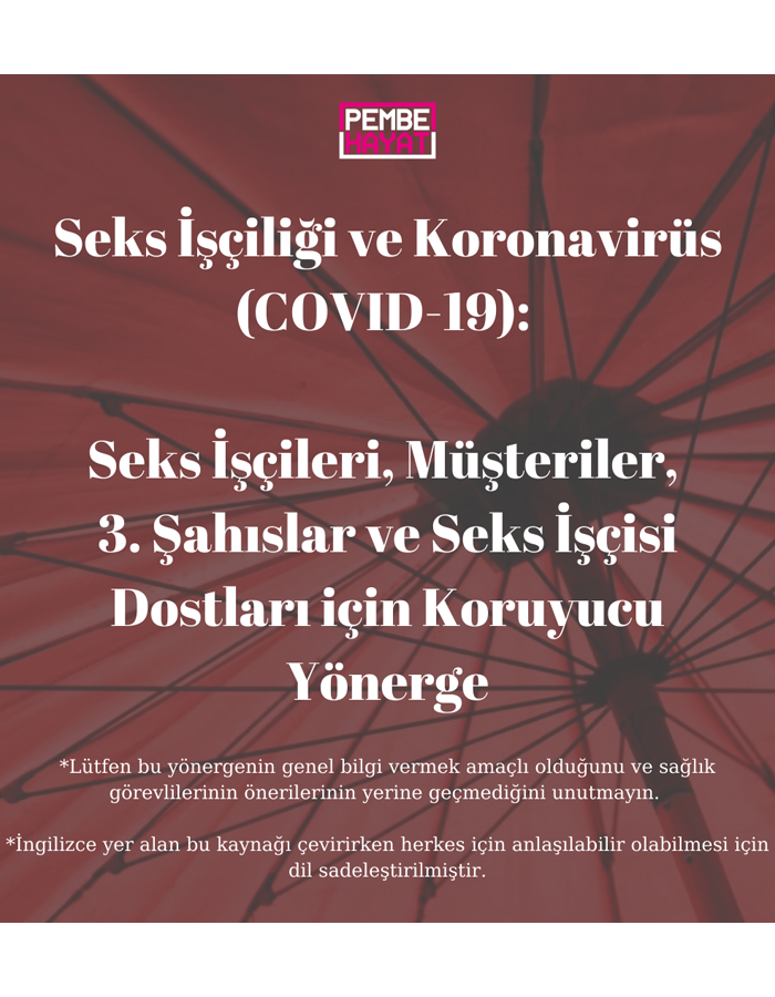 Seks İşçiliği ve Koronavirüs (COVID-19):  Seks İşçileri, Müşteriler, 3. Şahıslar ve Seks İşçisi Dostları için Koruyucu Yönerge